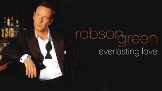 Robson Green  Everlasting Love Official Audio [upl. by Rissa42]