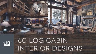 60 Log Cabin Interior Designs [upl. by Torrin138]