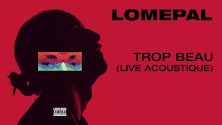 Lomepal  Trop beau live acoustique official audio [upl. by Kate]