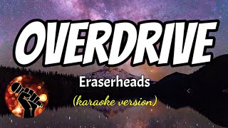 OVERDRIVE  ERASERHEADS karaoke version [upl. by Rosalie]