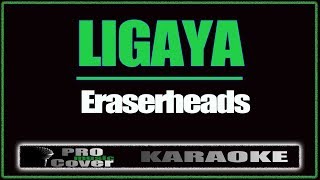 Ligaya  ERASERHEADS KARAOKE [upl. by Denney]