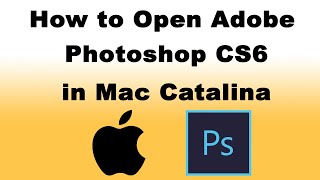 How to Open Adobe Photoshop CS6 in Mac Catalina [upl. by Jara789]