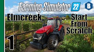 FARMING SIMULATOR 22  Start From Scratch  ELMCREEK MAP  Part 1  FS22 LETS PLAY [upl. by Wash]