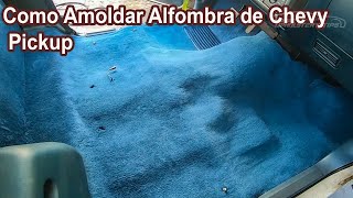 TIPS  COMO AMOLDAR AlFOMBRA SIN COSTURAS AL PISO DE UNA CHEVY PICKUP [upl. by Avehsile]