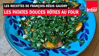 La patate douce rôtie au four  Les recettes de FrançoisRégis Gaudry [upl. by Norrie]