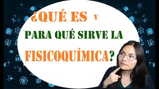 🤯🤓 FISICOQUÍMICA ¿Qué es y para qué sirve🌡👩‍🏫👨‍🏫 [upl. by Atillertse]