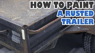 How to paint a rusted trailer [upl. by Yelsehc]