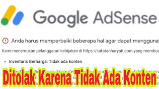 Penyebab dan Cara Atasi Akun Google AdSense Blog Ditolak Karena Inventaris BerhargaTidak Ada Konten [upl. by Conlan]