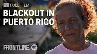 Blackout in Puerto Rico full documentary Spanish captions available  FRONTLINE [upl. by Tibold]