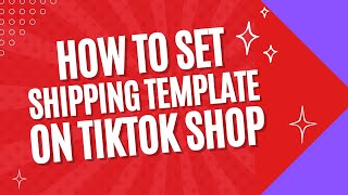 How To Add Shipping Template in TikTok Shop [upl. by Oivlis]