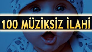 100 MÜZİKSİZ İLAHİ  Tüm Ana ilahiler Bu Videoda [upl. by Talbert103]