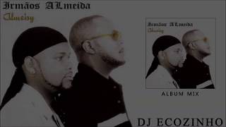 Irmãos Almeida  Almeisy 2001Album Mix  Eco Live Mix Com Dj Ecozinho [upl. by Cohin]