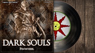 Pinwheel  Dark Souls Soundtrack 【OST】 [upl. by Curkell]