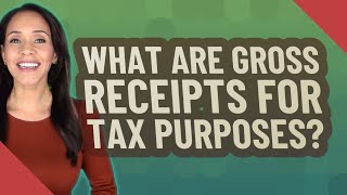 What are gross receipts for tax purposes [upl. by Mashe]