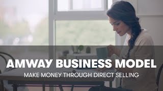 About Amway Business Model Direct Selling amp Owning Your Own Business  Amway [upl. by Olaf]