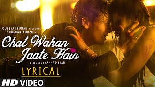 Chal Wahan Jaate Hain Full Song with LYRICS  Arijit Singh  Tiger Shroff Kriti Sanon  TSeries [upl. by Ytak746]