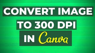 How To Convert an Image To 300 DPI  BEST method [upl. by Darline271]