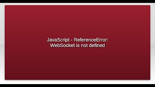 JavaScript  ReferenceError WebSocket is not defined [upl. by Ansel]