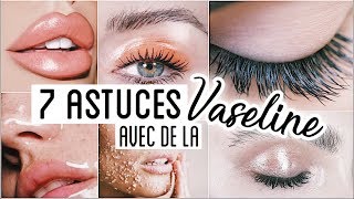 7 ASTUCES BEAUTE AVEC DE LA VASELINE [upl. by Yniar]