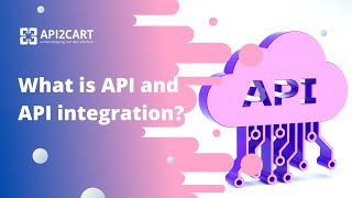 What is API and API integration  API2Cart [upl. by Hansel]