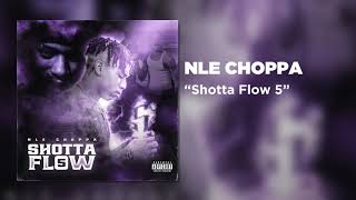 NLE Choppa  Shotta Flow 5 Official Audio [upl. by Akehs197]