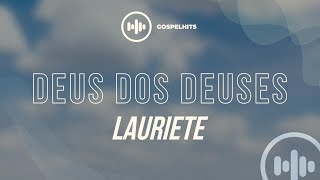 Lauriete  Deus dos deuses Letra  Gospel Hits [upl. by Zack]