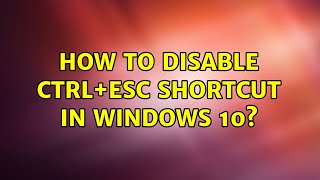 How to disable ctrlesc shortcut in windows 10 2 Solutions [upl. by Yadseut964]