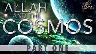 Allah and the Cosmos  CREATION IN SIX DAYS Part 1 [upl. by Amzu263]