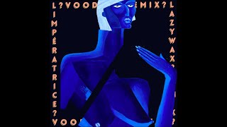 LImpératrice — VOODOO Lazywax remix [upl. by Leahcimsemaj]