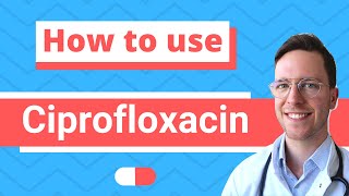 How and When to use Ciprofloxacin Ciloxan Ciproxin Neofloxin  Doctor Explains [upl. by Rambow]