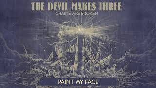 The Devil Makes Three  quotPaint My Facequot Audio Only [upl. by Clarey315]