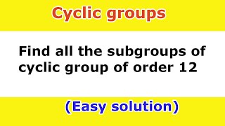 31 Find all subgroups of cyclic group of order 12 [upl. by Loise]