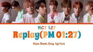 NCT 127  Replay PM 0127 HanRomEng Colorcoded Lyrics [upl. by Einalem]