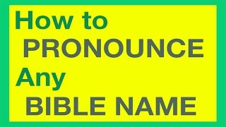 How To Pronounce Bible Names With Ease [upl. by Kcirrej]