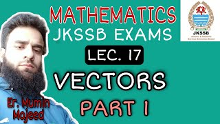 Lec 17  VECTORS  PART 1  MATHEMATICS  JKSSB EXAMS [upl. by Odnalref]