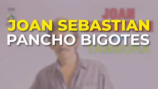 Joan Sebastian  Pancho Bigotes Audio Oficial [upl. by Latrice]