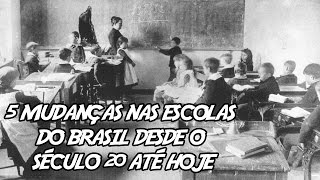 5 Mudanças nas Escolas do Brasil desde o Século 20 até hoje [upl. by Dimitri240]