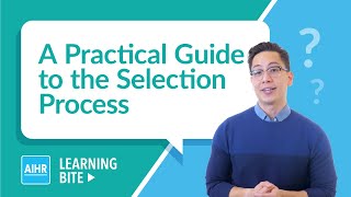 The Selection Process  A Practical Guide  AIHR Learning Bite [upl. by Donnelly]