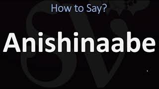 How to Pronounce Anishinaabe CORRECTLY [upl. by Nauqe]