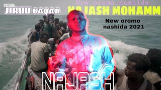 NAJASH MOHAMMED NEW OROMO NASHIDA Jiruu baqaa 2021 OFFICIAL VIDEO [upl. by Luedtke]