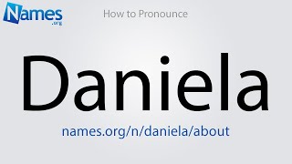 How to Pronounce Daniela [upl. by Noemys]