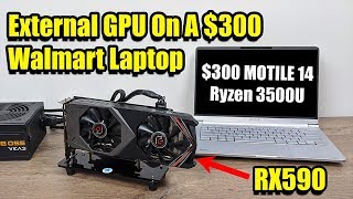 External GPU On A 300 Walmart Laptop MOTILE 14  Radeon RX590 [upl. by Edrei595]