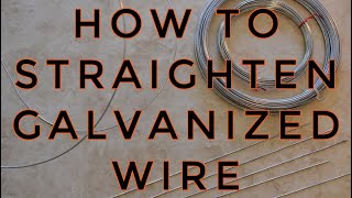 HOW TO STRAIGHTEN GALVANIZED WIRE [upl. by Derrick]