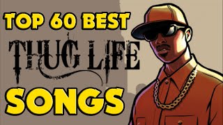 ♦ TOP 60 BEST THUG LIFE SONGS [upl. by Kemppe]