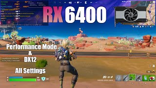 RX 6400  Fortnite Performance Mode amp DX12 All Settings [upl. by Prior346]