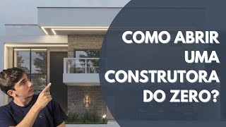 COMO ABRIR UMA CONSTRUTORA  Mesmo se você não for um engenheiro formado [upl. by Elleinad291]