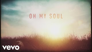 Casting Crowns  Oh My Soul Lyric Video [upl. by Idok]