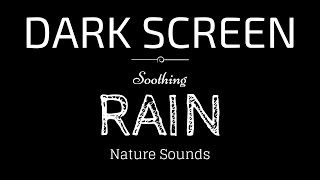 Rain Sounds for Sleeping Dark Screen  SLEEP amp RELAXATION  Black Screen [upl. by Otnas819]