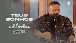 Teus Sonhos  Série Acústica Com Fernandinho Vol II [upl. by Ramedlab]