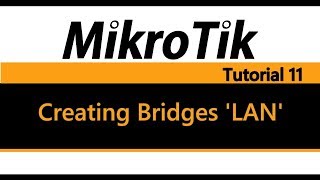 MikroTik Tutorial 11  Creating Bridges LAN [upl. by Aihsemak]